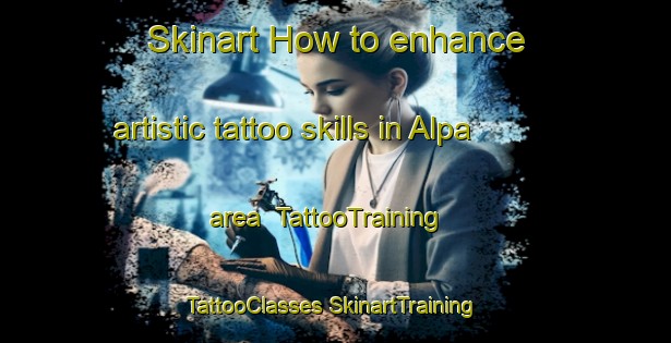 Skinart How to enhance artistic tattoo skills in Alpa area | #TattooTraining #TattooClasses #SkinartTraining-Turkey