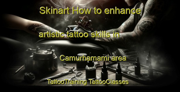 Skinart How to enhance artistic tattoo skills in Camurhamami area | #TattooTraining #TattooClasses #SkinartTraining-Turkey