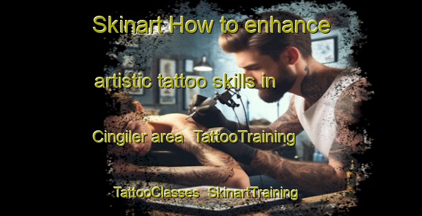 Skinart How to enhance artistic tattoo skills in Cingiler area | TattooTraining | TattooClasses | SkinartTraining-Turkey