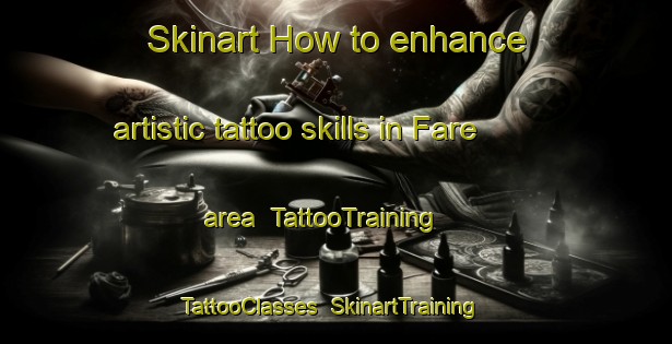 Skinart How to enhance artistic tattoo skills in Fare area | TattooTraining | TattooClasses | SkinartTraining-Turkey