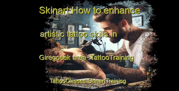 Skinart How to enhance artistic tattoo skills in Giregosek area | #TattooTraining #TattooClasses #SkinartTraining-Turkey