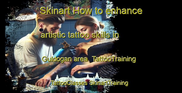 Skinart How to enhance artistic tattoo skills in Guldogan area | #TattooTraining #TattooClasses #SkinartTraining-Turkey