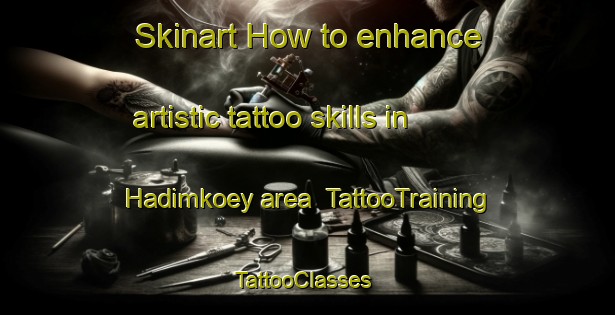 Skinart How to enhance artistic tattoo skills in Hadimkoey area | TattooTraining | TattooClasses | SkinartTraining-Turkey