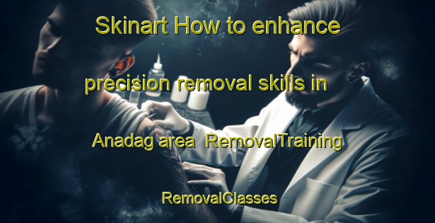 Skinart How to enhance precision removal skills in Anadag area | RemovalTraining | RemovalClasses | SkinartTraining-Turkey