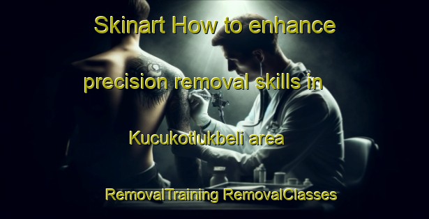 Skinart How to enhance precision removal skills in Kucukotlukbeli area | #RemovalTraining #RemovalClasses #SkinartTraining-Turkey