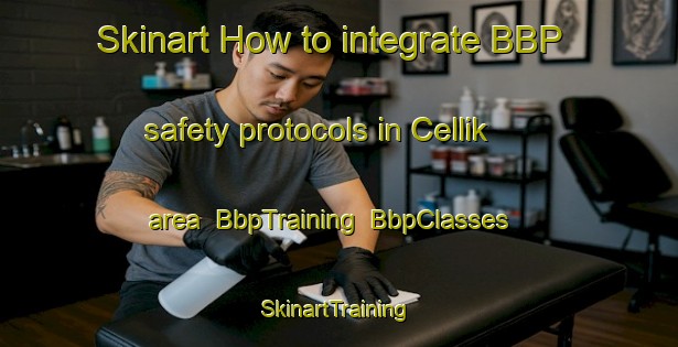 Skinart How to integrate BBP safety protocols in Cellik area | BbpTraining | BbpClasses | SkinartTraining-Turkey