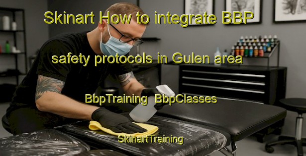 Skinart How to integrate BBP safety protocols in Gulen area | BbpTraining | BbpClasses | SkinartTraining-Turkey