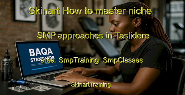 Skinart How to master niche SMP approaches in Taslidere area | SmpTraining | SmpClasses | SkinartTraining-Turkey