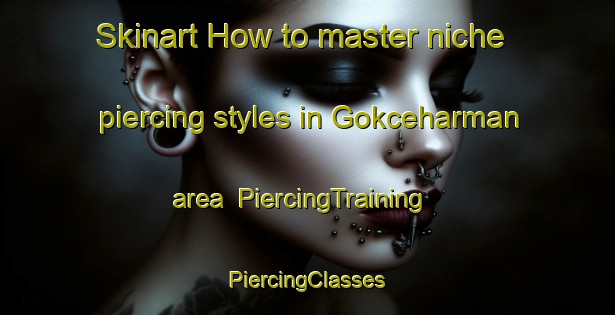 Skinart How to master niche piercing styles in Gokceharman area | #PiercingTraining #PiercingClasses #SkinartTraining-Turkey