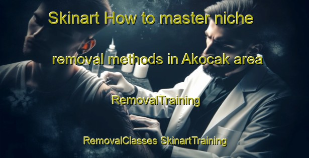 Skinart How to master niche removal methods in Akocak area | #RemovalTraining #RemovalClasses #SkinartTraining-Turkey