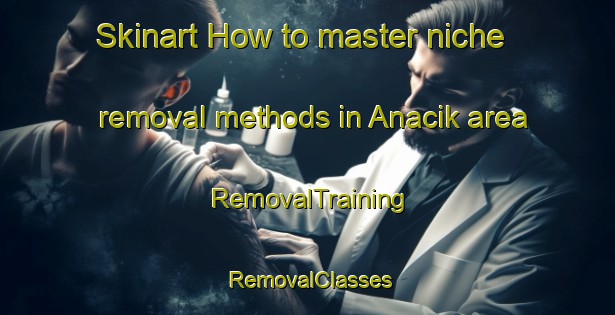 Skinart How to master niche removal methods in Anacik area | RemovalTraining | RemovalClasses | SkinartTraining-Turkey