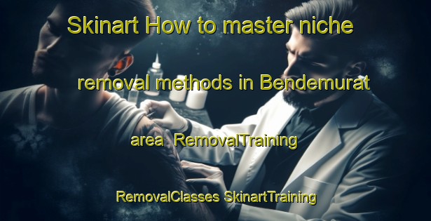 Skinart How to master niche removal methods in Bendemurat area | #RemovalTraining #RemovalClasses #SkinartTraining-Turkey