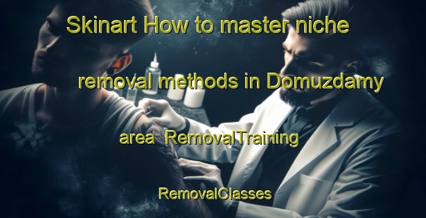 Skinart How to master niche removal methods in Domuzdamy area | RemovalTraining | RemovalClasses | SkinartTraining-Turkey
