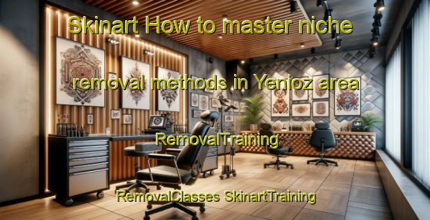 Skinart How to master niche removal methods in Yenioz area | #RemovalTraining #RemovalClasses #SkinartTraining-Turkey