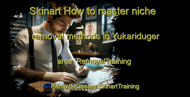 Skinart How to master niche removal methods in Yukariduger area | #RemovalTraining #RemovalClasses #SkinartTraining-Turkey