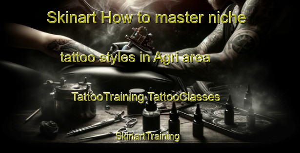 Skinart How to master niche tattoo styles in Agri area | #TattooTraining #TattooClasses #SkinartTraining-Turkey