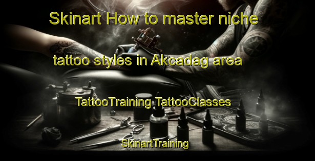 Skinart How to master niche tattoo styles in Akcadag area | #TattooTraining #TattooClasses #SkinartTraining-Turkey