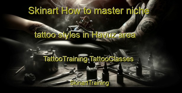 Skinart How to master niche tattoo styles in Havuz area | #TattooTraining #TattooClasses #SkinartTraining-Turkey