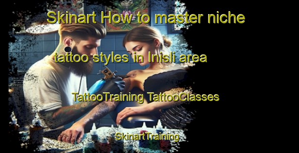 Skinart How to master niche tattoo styles in Inisli area | #TattooTraining #TattooClasses #SkinartTraining-Turkey