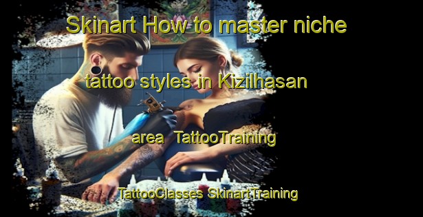 Skinart How to master niche tattoo styles in Kizilhasan area | #TattooTraining #TattooClasses #SkinartTraining-Turkey