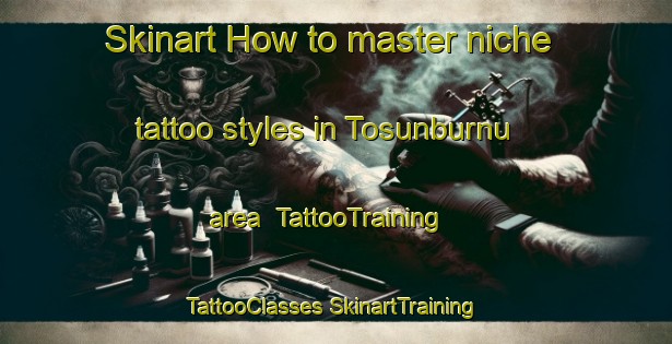 Skinart How to master niche tattoo styles in Tosunburnu area | #TattooTraining #TattooClasses #SkinartTraining-Turkey