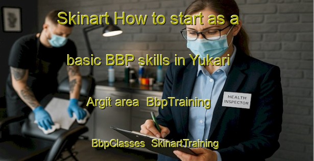 Skinart How to start as a basic BBP skills in Yukari Argit area | BbpTraining | BbpClasses | SkinartTraining-Turkey