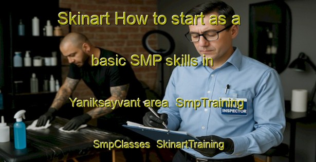 Skinart How to start as a basic SMP skills in Yaniksayvant area | SmpTraining | SmpClasses | SkinartTraining-Turkey