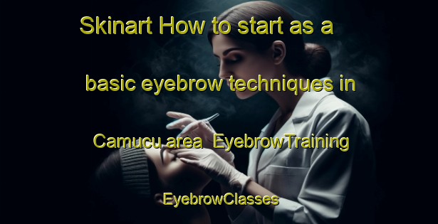 Skinart How to start as a basic eyebrow techniques in Camucu area | EyebrowTraining | EyebrowClasses | SkinartTraining-Turkey