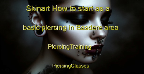 Skinart How to start as a basic piercing in Basdere area | PiercingTraining | PiercingClasses | SkinartTraining-Turkey