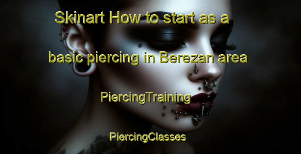 Skinart How to start as a basic piercing in Berezan area | PiercingTraining | PiercingClasses | SkinartTraining-Turkey