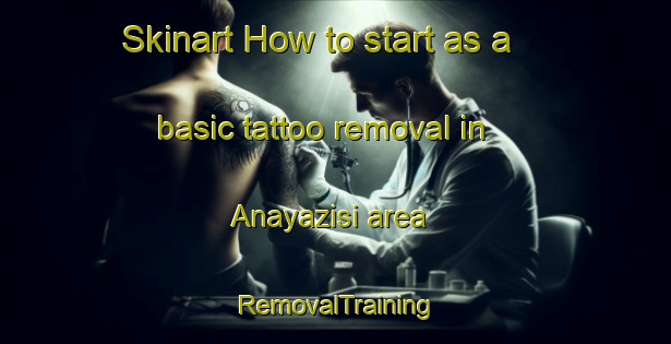 Skinart How to start as a basic tattoo removal in Anayazisi area | RemovalTraining | RemovalClasses | SkinartTraining-Turkey