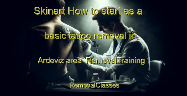 Skinart How to start as a basic tattoo removal in Ardeviz area | RemovalTraining | RemovalClasses | SkinartTraining-Turkey