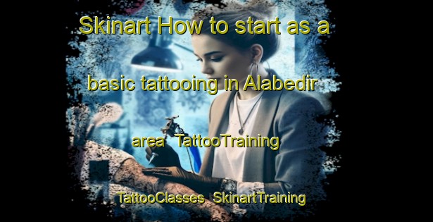 Skinart How to start as a basic tattooing in Alabedir area | TattooTraining | TattooClasses | SkinartTraining-Turkey