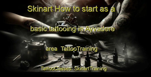Skinart How to start as a basic tattooing in Ayvadere area | TattooTraining | TattooClasses | SkinartTraining-Turkey