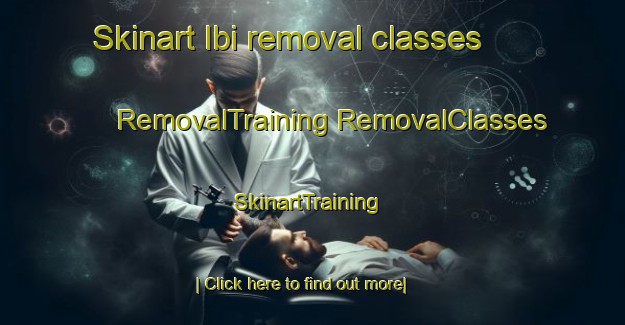 Skinart Ibi removal classes | #RemovalTraining #RemovalClasses #SkinartTraining-Turkey