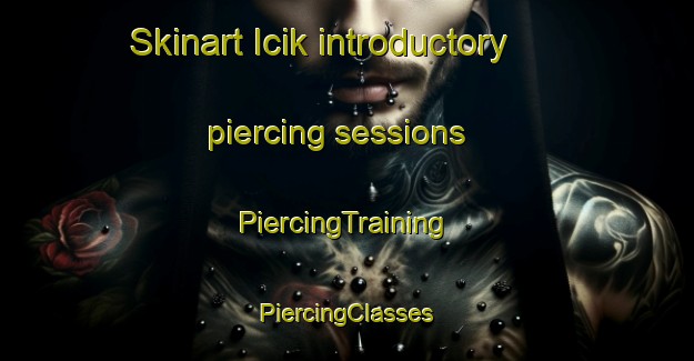 Skinart Icik introductory piercing sessions | #PiercingTraining #PiercingClasses #SkinartTraining-Turkey