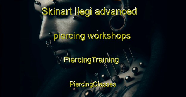 Skinart Ilegi advanced piercing workshops | #PiercingTraining #PiercingClasses #SkinartTraining-Turkey