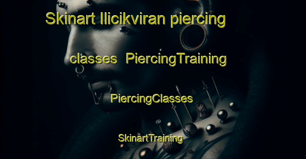 Skinart Ilicikviran piercing classes | #PiercingTraining #PiercingClasses #SkinartTraining-Turkey