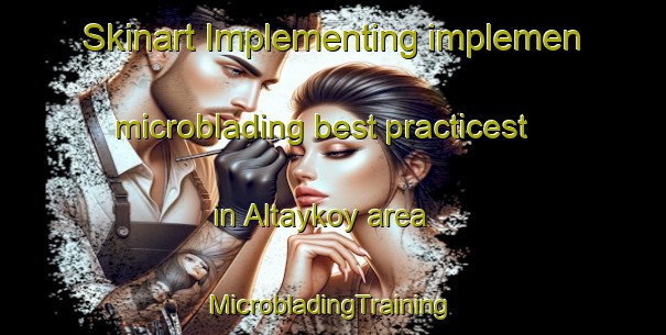 Skinart Implementing implemen microblading best practicest in Altaykoy area | #MicrobladingTraining #MicrobladingClasses #SkinartTraining-Turkey