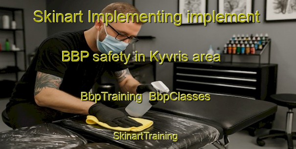 Skinart Implementing implement BBP safety in Kyvris area | BbpTraining | BbpClasses | SkinartTraining-Turkey