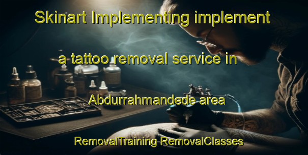 Skinart Implementing implement a tattoo removal service in Abdurrahmandede area | #RemovalTraining #RemovalClasses #SkinartTraining-Turkey