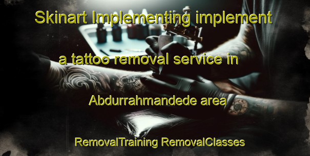 Skinart Implementing implement a tattoo removal service in Abdurrahmandede area | #RemovalTraining #RemovalClasses #SkinartTraining-Turkey