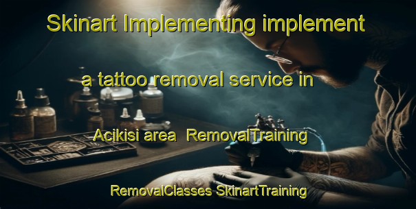 Skinart Implementing implement a tattoo removal service in Acikisi area | #RemovalTraining #RemovalClasses #SkinartTraining-Turkey