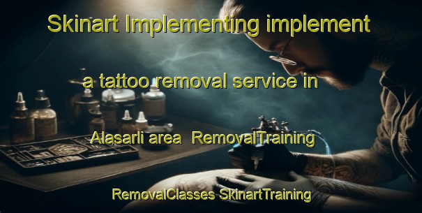 Skinart Implementing implement a tattoo removal service in Alasarli area | #RemovalTraining #RemovalClasses #SkinartTraining-Turkey