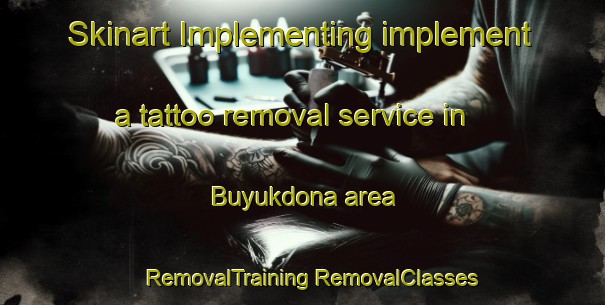 Skinart Implementing implement a tattoo removal service in Buyukdona area | #RemovalTraining #RemovalClasses #SkinartTraining-Turkey