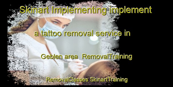 Skinart Implementing implement a tattoo removal service in Geblen area | #RemovalTraining #RemovalClasses #SkinartTraining-Turkey