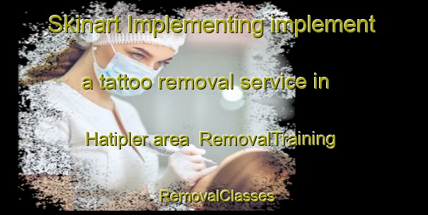 Skinart Implementing implement a tattoo removal service in Hatipler area | RemovalTraining | RemovalClasses | SkinartTraining-Turkey