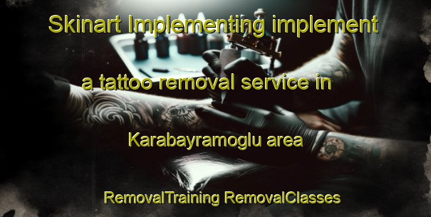 Skinart Implementing implement a tattoo removal service in Karabayramoglu area | #RemovalTraining #RemovalClasses #SkinartTraining-Turkey