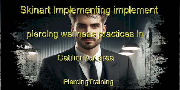 Skinart Implementing implement piercing wellness practices in Catilicukur area | #PiercingTraining #PiercingClasses #SkinartTraining-Turkey