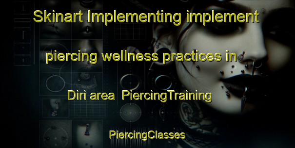 Skinart Implementing implement piercing wellness practices in Diri area | #PiercingTraining #PiercingClasses #SkinartTraining-Turkey